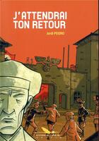 Couverture du livre « J'attendrai ton retour » de Jordi Peidro aux éditions Editions Du Long Bec