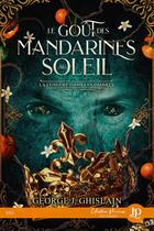 Couverture du livre « La lumière dans les ombres Tome 3 : Le goût des mandarines au soleil » de George J. Ghislain aux éditions Juno Publishing