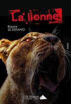 Couverture du livre « La lionne » de Rosaire Di Stefano aux éditions Saint Honore Editions