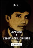 Couverture du livre « L enfant a l enfance marquee » de Berlitt aux éditions Saint Honore Editions