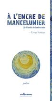 Couverture du livre « À l'encre de mancelunier : LX-60 unités de lumière noire » de Loran Kristian aux éditions Atlantiques Dechaines