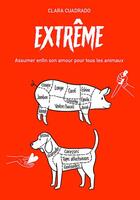 Couverture du livre « Extrême : assumer enfin son amour pour tous les animaux » de Clara Cuadrado aux éditions Superexemplaire