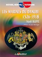 Couverture du livre « Les marines du Danube (1526 - 1918) » de Noel Buffe aux éditions Lavauzelle