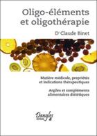 Couverture du livre « Oligo-éléments et oligothérapie » de Claude Binet aux éditions Dangles