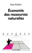 Couverture du livre « Economie des ressources naturelles » de Gilles Rotillon aux éditions La Decouverte
