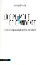 Couverture du livre « La diplomatie de connivence » de Bertrand Badi aux éditions La Decouverte