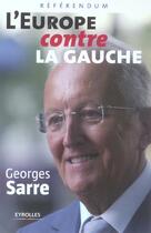 Couverture du livre « L'Europe Contre La Gauche. Referendum » de Sarre G aux éditions Organisation