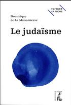 Couverture du livre « Le judaïsme » de Dominique De La Maisonneuve aux éditions Editions De L'atelier