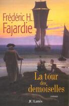 Couverture du livre « La Tour des demoiselles » de Frederic-H. Fajardie aux éditions Jc Lattes