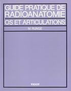 Couverture du livre « Guide pratique de radioanatomie, os et articulations » de Michel Runge aux éditions Vigot