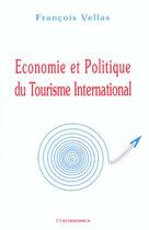 Couverture du livre « Economie Et Politique Du Tourisme International » de Francois Vellas aux éditions Economica