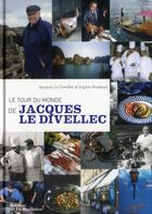 Couverture du livre « Le tour du monde de Jacques Le Divellec » de Sophie Brissaud et Jacques Le Divellec aux éditions La Martiniere