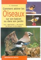 Couverture du livre « Comment attirer les oiseaux sur son balcon ou dans son jardin » de Elisabeth Gismondi aux éditions De Vecchi