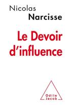 Couverture du livre « Le devoir d'influence » de Nicolas Narcisse aux éditions Odile Jacob