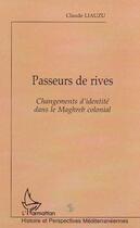 Couverture du livre « PASSEURS DE RIVES : Changements d'identité dans le Maghreb colonial » de Claude Liauzu aux éditions L'harmattan