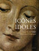 Couverture du livre « Icônes et idoles ; regards sur l'objet monument historique » de Helene Palouzie aux éditions Actes Sud
