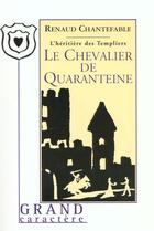 Couverture du livre « Le chevalier de quaranteine » de Renaud Chantefable aux éditions Grand Caractere