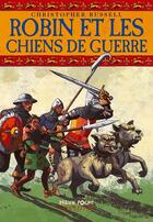 Couverture du livre « Robin Et Les Chiens De Guerre » de Christopher Russell aux éditions Milan