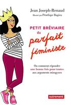Couverture du livre « Petit bréviaire du parfait féministe » de Penelope Bagieu et Jean Joseph-Renaud aux éditions Autrement