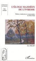Couverture du livre « L'ELOGE MAZDEEN DE L'IVRESSE » de Eric Pirart aux éditions L'harmattan