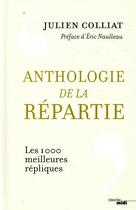 Couverture du livre « Anthologie de la répartie » de Julien Colliat aux éditions Cherche Midi