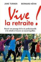 Couverture du livre « Vive la retraite ! » de B Hevin et J Turner aux éditions Breal