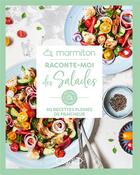 Couverture du livre « Raconte-moi des salades : 60 recettes pleines de fraîcheur » de Marmiton aux éditions Michel Lafon Et Marmiton
