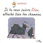 Couverture du livre « Si tu veux suivre Dieu, attache bien ton chameau » de Guezou aux éditions Presses De La Renaissance