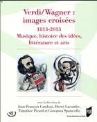 Couverture du livre « Verdi/Wagner : images croisées ; 1813-2013 ; musique, histoire, histoire des idées, littérature et arts » de  aux éditions Pu De Rennes