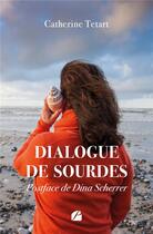 Couverture du livre « Dialogue de sourdes » de Catherine Tetart aux éditions Editions Du Panthéon