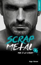 Couverture du livre « Scrap metal Tome 1 : à la casse » de Jana Rouze aux éditions Hugo Roman