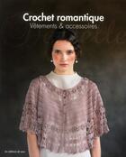 Couverture du livre « Crochet romantique ; vêtements & accessoires » de  aux éditions De Saxe