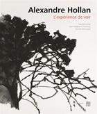 Couverture du livre « Alexandre Hollan » de Yves Bonnefoy et Alain Madeleine-Perdrillat et Yannick Mercoyrol aux éditions Somogy