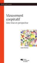 Couverture du livre « Mouvement coopératif ; une mise en perspective » de Louis Favreau aux éditions Presses De L'universite Du Quebec