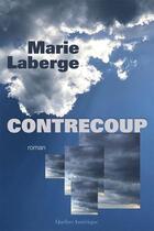 Couverture du livre « Contrecoup » de Marie Laberge aux éditions Quebec Amerique