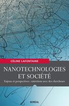 Couverture du livre « Nanotechnologies et société ; enjeux et perspectives ; entretiens avec des chercheurs » de Celine Lafontaine aux éditions Editions Boreal