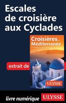 Couverture du livre « Escales de croisière aux Cyclades » de  aux éditions Ulysse