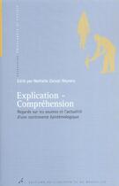 Couverture du livre « Explication-comprehension. regards sur les sources et l'actualite d'une controverse epistemologique » de Zaccai-Reyners aux éditions Universite De Bruxelles
