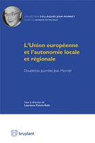 Couverture du livre « L'Union européenne et l'autonomie locale et régionale ; douzièmes journées Jean Monnet » de  aux éditions Bruylant