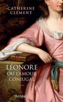 Couverture du livre « Léonore ou l'amour conjugal » de Catherine Clement aux éditions Archipel