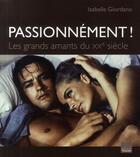 Couverture du livre « Passionnément ! les grands amants du XX siècle » de Giordano-I aux éditions Toucan