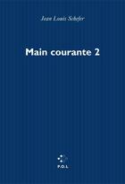 Couverture du livre « Main courante Tome 2 » de Jean-Louis Schefer aux éditions P.o.l