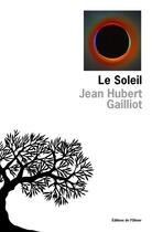 Couverture du livre « Le soleil » de Jean-Hubert Gailliot aux éditions Olivier (l')