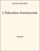 Couverture du livre « L'éducation sentimentale » de Gustave Flaubert aux éditions Bibebook