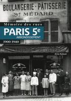 Couverture du livre « Mémoire des rues ; Paris 5e arrondissement ; 1900-1940 » de Anna Radwan aux éditions Parigramme