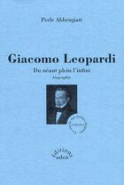 Couverture du livre « Giacomo Leopardi ; du néant plein d'inifni » de Perle Abbrugiatti aux éditions Aden