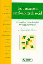 Couverture du livre « Les transactions aux frontières du social ; formation, travail social, développement local » de Grondin-Freynet M-F. aux éditions Chronique Sociale