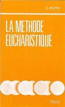 Couverture du livre « La methode eucharistique » de Poppe Edward aux éditions Tequi