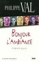 Couverture du livre « Bonjour l'ambiance » de Philippe Val aux éditions Cherche Midi