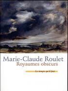 Couverture du livre « Royaumes obscurs » de Marie-Claude Roulet aux éditions Le Temps Qu'il Fait